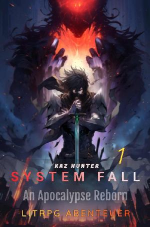 [Apocalypse Revisted 01] • System Fall · A Apocalypse Reborn LitRPG Adventure Vol 1